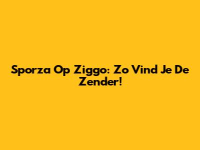 Sporza Op Ziggo: Zo Vind Je De Zender!