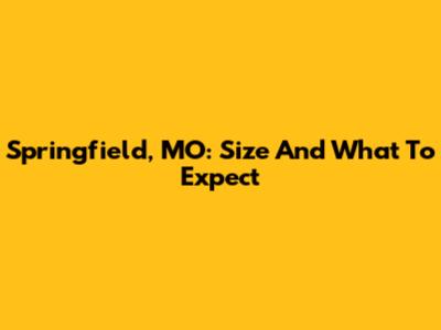 Springfield, MO: Size And What To Expect