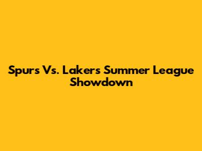 Spurs Vs. Lakers Summer League Showdown