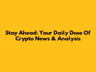 Stay Ahead: Your Daily Dose Of Crypto News & Analysis