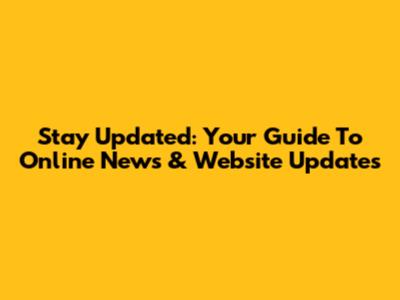 Stay Updated: Your Guide To Online News & Website Updates