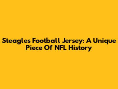 Steagles Football Jersey: A Unique Piece Of NFL History