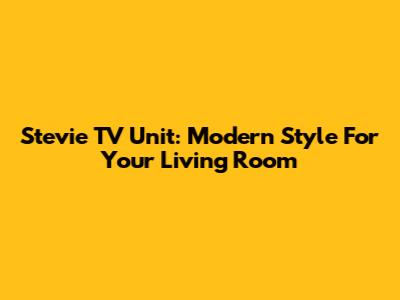 Stevie TV Unit: Modern Style For Your Living Room