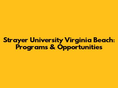 Strayer University Virginia Beach: Programs & Opportunities