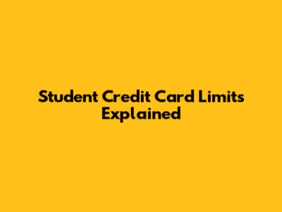 Student Credit Card Limits Explained