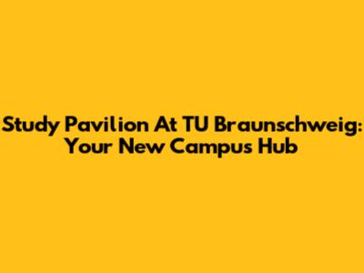 Study Pavilion At TU Braunschweig: Your New Campus Hub