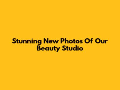 Stunning New Photos Of Our Beauty Studio