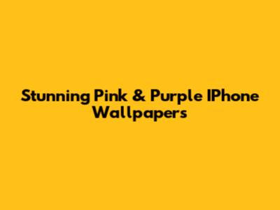 Stunning Pink & Purple IPhone Wallpapers