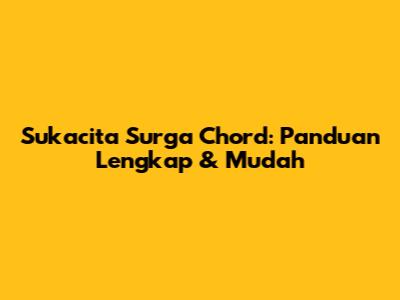 Sukacita Surga Chord: Panduan Lengkap & Mudah