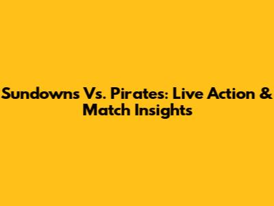 Sundowns Vs. Pirates: Live Action & Match Insights