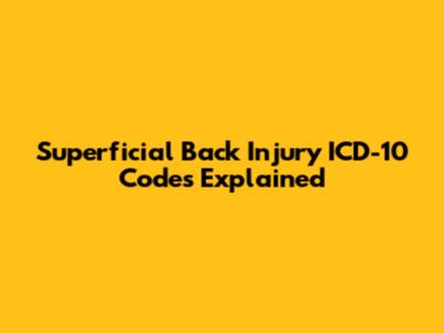 Superficial Back Injury ICD-10 Codes Explained
