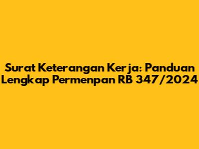Surat Keterangan Kerja: Panduan Lengkap Permenpan RB 347/2024