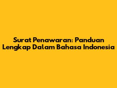 Surat Penawaran: Panduan Lengkap Dalam Bahasa Indonesia
