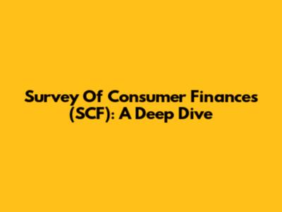 Survey Of Consumer Finances (SCF): A Deep Dive