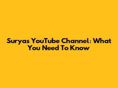 Surya's YouTube Channel: What You Need To Know