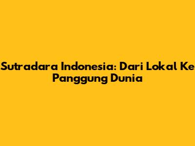 Sutradara Indonesia: Dari Lokal Ke Panggung Dunia