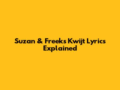 Suzan & Freek's "Kwijt" Lyrics Explained