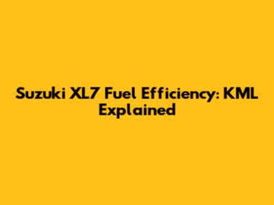 Suzuki XL7 Fuel Efficiency: KML Explained