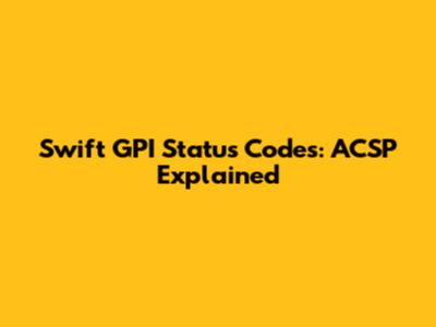 Swift GPI Status Codes: ACSP Explained
