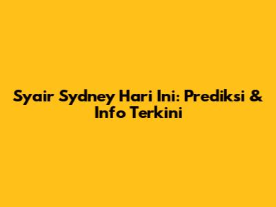 Syair Sydney Hari Ini: Prediksi & Info Terkini