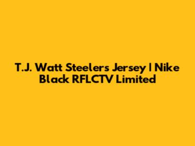 T.J. Watt Steelers Jersey | Nike Black RFLCTV Limited