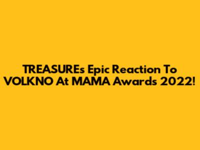 TREASURE's Epic Reaction To VOLKNO At MAMA Awards 2022!
