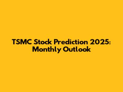 TSMC Stock Prediction 2025: Monthly Outlook
