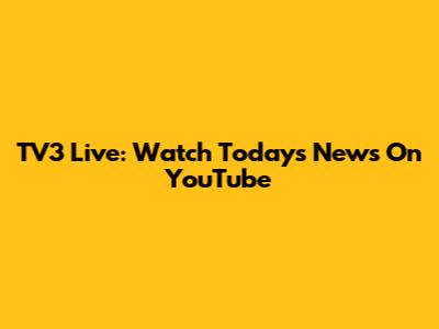 TV3 Live: Watch Today's News On YouTube