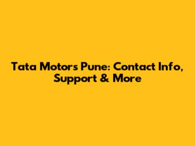 Tata Motors Pune: Contact Info, Support & More