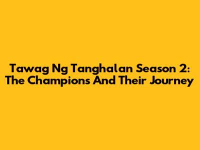 Tawag Ng Tanghalan Season 2: The Champions And Their Journey