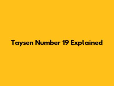 Taysen Number 19 Explained
