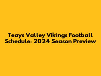 Teays Valley Vikings Football Schedule: 2024 Season Preview