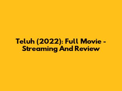 Teluh (2022): Full Movie - Streaming And Review