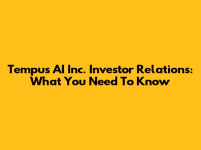 Tempus AI Inc. Investor Relations: What You Need To Know