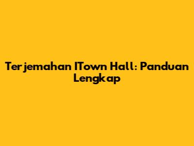 Terjemahan ITown Hall: Panduan Lengkap