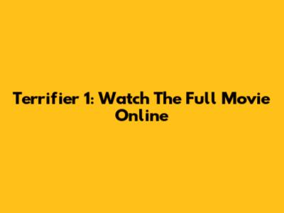 Terrifier 1: Watch The Full Movie Online