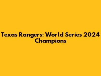 Texas Rangers: World Series 2024 Champions