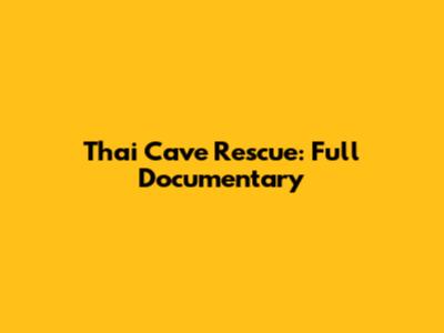 Thai Cave Rescue: Full Documentary