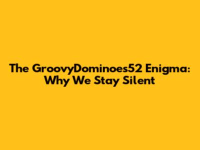 The GroovyDominoes52 Enigma: Why We Stay Silent