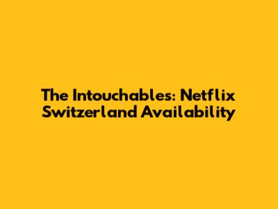 The Intouchables: Netflix Switzerland Availability
