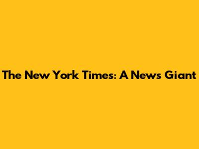 The New York Times: A News Giant