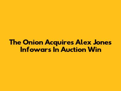 The Onion Acquires Alex Jones' Infowars In Auction Win