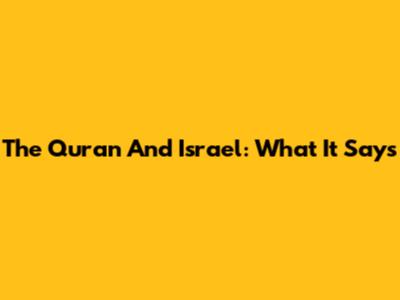 The Quran And Israel: What It Says