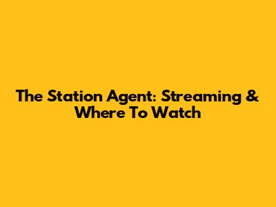 The Station Agent: Streaming & Where To Watch