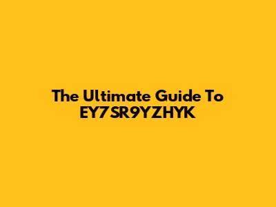 The Ultimate Guide To EY7SR9YZHYK