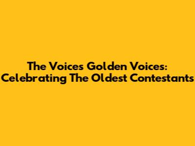 The Voice's Golden Voices: Celebrating The Oldest Contestants