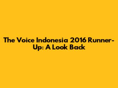 The Voice Indonesia 2016 Runner-Up: A Look Back