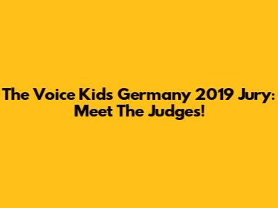The Voice Kids Germany 2019 Jury: Meet The Judges!