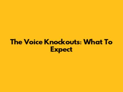 The Voice Knockouts: What To Expect