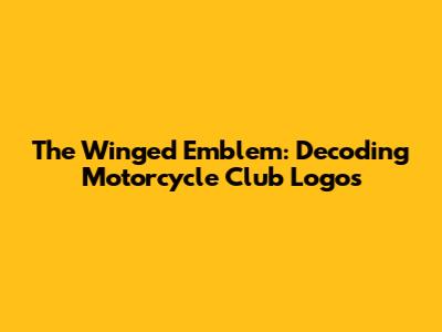 The Winged Emblem: Decoding Motorcycle Club Logos
